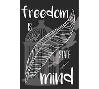 Notebook Freedom Is a State Of Mind: there must be a better world somewhere ,notebook for life and freedom lovers, (6 x 9, 110 pages),the journal for ... as a diary, planner or notebook creation.