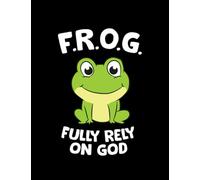 NOTEBOOK: Frog Cute Frog Fully Rely On God Christian Frog: Appreciation Gratitude Journal 8.5x11