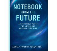 Notebook from the Future: A mysterious place for your most unusual thoughts
