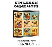 Notebook für Mops-Fans: Ein Leben ohne Mops ist möglich, aber sinnlos!: Lustiges Notizbuch A4 mit Spruch | Für Mops- / Hunde-Liebhaber & Fans | ... A4 liniert | für Journaling, Tagebuch, Ideen