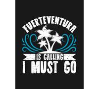 Notebook: Fuerteventura Is Calling Canary Island 1: Planner Notebook Journal Gifts For Loved One 100 Lined pages 8.5x11