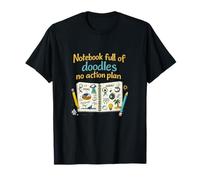 Notebook Full of Doodles No Action Plan Humor T-Shirt