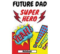 Notebook Future Dad: Superhero Cartoon Comic Blank Dot Grid Journal Parents Gift