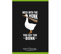 Notebook: Goose Mememess With The Honk You Get The Bonk: Notebook Taking Is A Set Of Your Thoughts, Ideas And To-Do List| 120 Pages 6x9 Inches