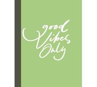 Notebook: Green Positivity Journal | 8.5 x 11, 120 Pages | Manifestation Planner for Law of Attraction, Positive Energy & Uplifting Life