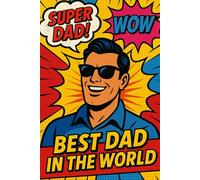 Notebook happy father's day - Super dad: Original Gift for Father's Day. Retro and Colorful Notebook - Vintage Pop Art Comic Style - Perfect for ... Work, Home, Ideas, and Projects. 120 Pages.