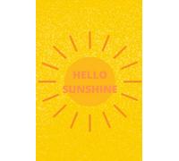 Notebook - Hello Sunshine - Yellow Orange: 6 x 9 - 100 Pages