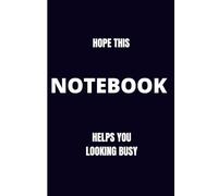 Notebook “Hope this Notebook helps you looking busy”: Great gift for colleagues, boss, friends and employees.