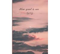 NOTEBOOK how great is our God: christian notebook composition notebook wilde ruled
