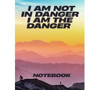 Notebook: I Am Not In Danger I Am The Danger Notebook for adults, journal gift for men Own your confidence. Define your narrative. lined paper, softcover