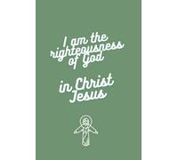 Notebook - I am the righteousness of God in Christ Jesus: Great notebook for yourself & gift and present notebook or journal for youth and adult ... dimension of 6" x 9". 120 pages lined paper.