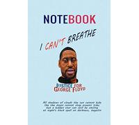 NOTEBOOK I CAN'T BREATHE JUSTICE FOR GEORGE FLOYD: BLACK LIVES MATTER (TORRES GALAXY)
