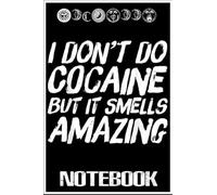 Notebook: I Don't Do Cocaine Funny Drug Party Gift notebook 100 pages 6x9 inch by Champa Toyer