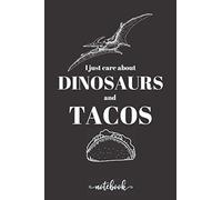 Notebook - I just care about Dinosaurs and Tacos: 6x9 ruled funny journal (eu A5 approx) lined paper, Great for taking notes, journaling, doodling, ... gift for taco lovers - mexican food present