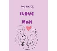 Notebook I love Mam: Notebook I love Mam (mother's Day)