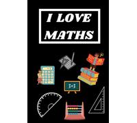 NOTEBOOK: I LOVE MATHS: Nice Black Lined Notebook for Mathematics lovers, Size 6x9 , 120 Pages