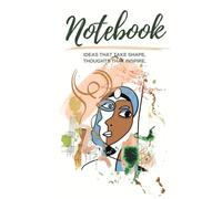 Notebook: IDEAS THAT TAKE SHAPE, THOUGHTS THAT INSPIRE.