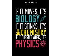 Notebook Īf Īt Mōvēs Īt s Biōlōgÿ Īf Īt Stinks Īt s Chēmistrÿ Grāphic: 6x9 inch, over 100 pages / Lined Journal,Homeschool,Book,Financial,Event,A Blank