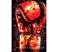 NOTEBOOK: Intense Red Boxing Gloves Blood Splatter: Blank Lined Journal for Fighting Spirit - 6x9 Inches, 200 Pages