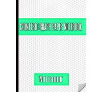 Notebook : isometric graph paper notebook: Drawing Pad 100 Pages 8.5 x 11 Inches for 3D Design ,engineering,Math and Fabricators.