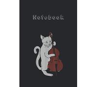 Notebook: Jazz Cat Playing Upright Bass Cool Musician Medium Size 6'' x 9'' Cello NotebookWhite Paper Blank Journal with Black Cover 116 pages for Men and Women