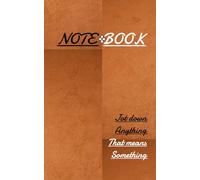 Notebook: Jot down anything that means something