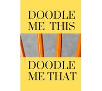 NOTEBOOK JOURNAL Doodle Me This: 120 pages Doodling Notebook Journal paperback cover and acid free paper.