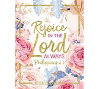 Notebook & Journal: Rejoice in the Lord Always: Philippians 4:4