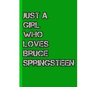 Notebook : Just a Girl Who Loves Bruce Springsteen Lined Notebook 6x9 inch for Writing, Home or Work. Scholl Notebook Sketching and Doodling #115