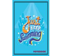 Notebook - Just Keep Swimming: College Ruled Blank Lined Paper Notebook Journal for Girls, Teens, Kids, School, College, Writing Notes Journal_ 6x9 in ... Blank Journal with Black Cover Perfect Size