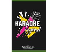 Notebook: Karaoke Legend Party Singing Singer Gift: Classic Notebook a 6 x 9 inches 120 pages|To-Do List Notebook, Note Pad, Notes