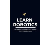 NOTEBOOK - LEARN ROBOTICS: A5 SQUARE OR GRID Journal - 100 Pages | 120gsm Paper | School, Office, College, Home (Ideal for Math, charts, or technical drawings)