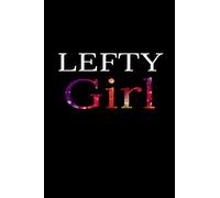 notebook : lefty girl funny left handed girls journal gift for women , for girls: lined notebook 110 pages (6x9 in )