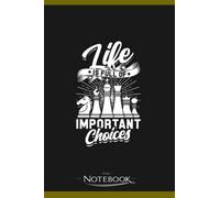 Notebook: Life Is Full Of Important Choices Chess Player: Notebook Diary| Gift for Family, Friend and Yourself 120 Pages 6 x 9 inches