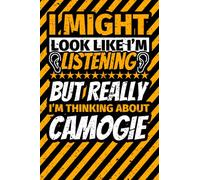 Notebook lined: I Might Look Like I'm Listening but Really I'm Thinking About Camogie