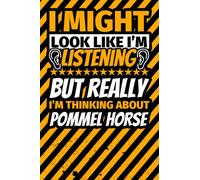 Notebook lined: I Might Look Like I'm Listening but Really I'm Thinking About Pommel horse