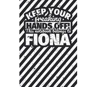 Notebook lined: Keep your freaking hands off! This notebook belongs to Fiona