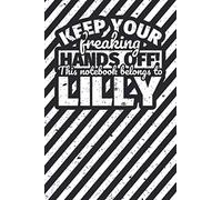 Notebook lined: Keep your freaking hands off! This notebook belongs to Lilly