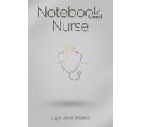 Notebook Lined Nurse - Daily Patient Notes & Shift Records: A Dated Lined Journal for Clinical Documentation, Care Planning & Nursing School Notes