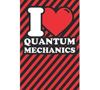 Notebook lined: Quantum mechanics Gifts - Funny I love Quantum mechanics Humor