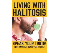 Notebook - Living With Halitosis: Speak Your Truth (But Maybe From Over There): Secret Santa Gift for Colleagues - Stocking Filler - 120 Lined Pages - Funny Work Notebook - Gag Gift - Co-Worker - Boss