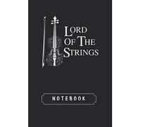 Notebook: Lord Of The Strings Violin Music Lover Funny Gift Journal and Notebook With Lined Composition | 119 Pages | Size 6X 9 | Blank with Ruled Lined Journal for Men and Women