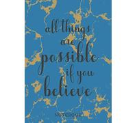 Notebook: Marble Notebook A4 Size With Inspiring Quote, College Ruled Composition Notebook (All Things Are Possible If You Believe)