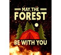 Notebook: May The Forest Be With You | Nature Hiking Camping 140 Pages 8.5''x11''