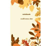 Notebook: Mindful Autumn Ideas | Fall inspired cover | Blank lined journal