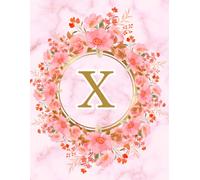 NOTEBOOK: Monogram Initial Letter X - Beautiful Pink Marble art design with Delicate Pink Floral Bouquets adorning a Gold Circular Frame. Elegant, ... Personalized Notebook for women, girls