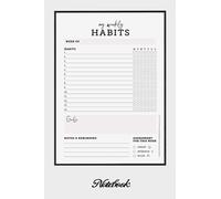 Notebook - My Weekly Habits Journal: Habit Tracker _6in x 9in x 114 Pages White Paper Blank Journal with Black Cover Perfect Size