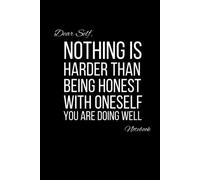 Notebook: Nothing is harder than being honest with oneself you are doing well