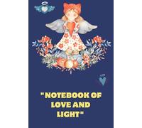 Notebook of Love and Light: Inspired by Angels, Filled with Your Imagination