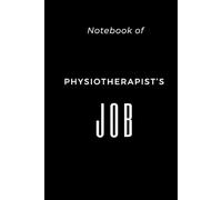 Notebook of physiotherapist's job: Physiotherapy journal, physiotherapy logbook for writing down interesing cases, analyzing physiotherapy methods, ... a perfect gift for physiotherapist